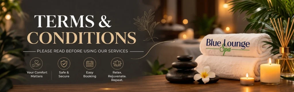 Terms and Conditions of Blue Lounge Spa Chennai | Wellness Center Policies